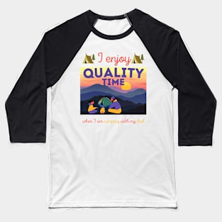 quality time - camping with dad Baseball T-Shirt